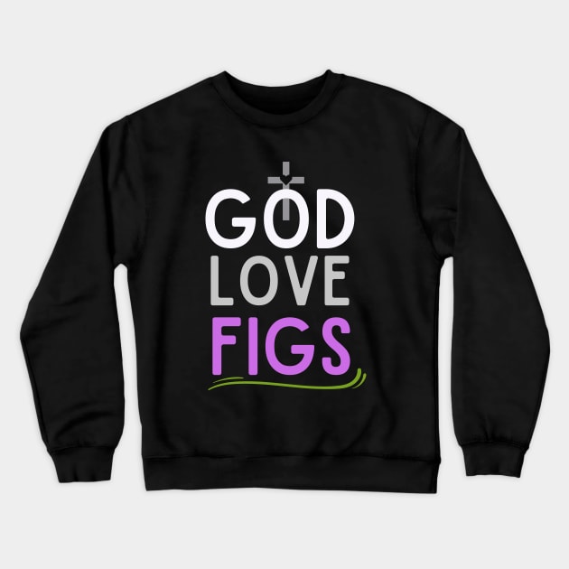 God love Fig Crewneck Sweatshirt by CoolFuture